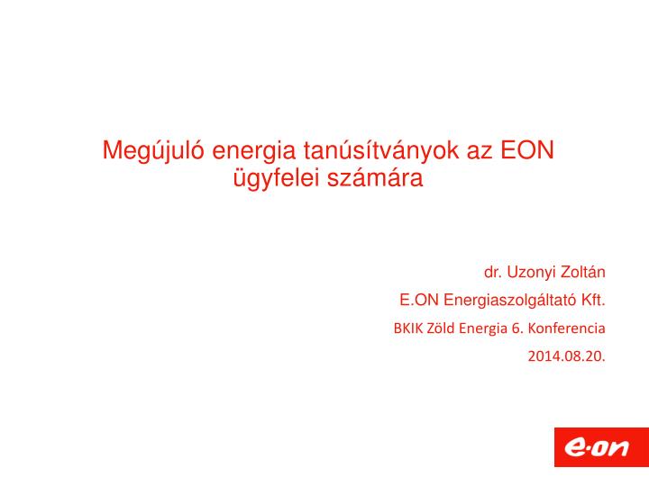 dr uzonyi zolt n e on energiaszolg ltat kft bkik z ld energia 6 konferencia 2014 08 20