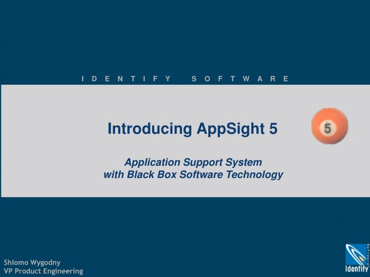 introducing appsight 5 application support system with black box software technology