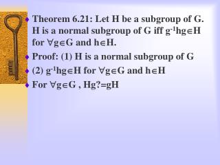 Let H be a normal subgroup of G, and let G/H={Hg|g ? G} For ? Hg 1 and Hg 2 ? G/H,