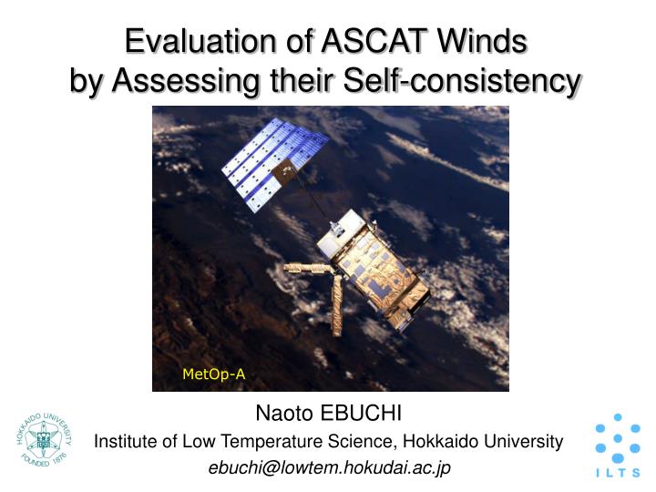 evaluation of ascat winds by assessing their self consistency
