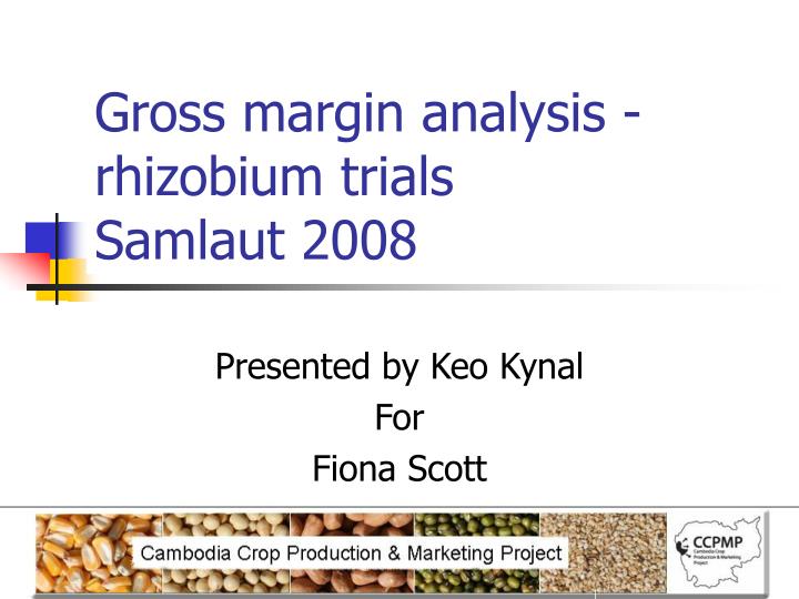 gross margin analysis rhizobium trials samlaut 2008