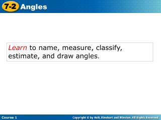 Learn to name, measure, classify, estimate, and draw angles .