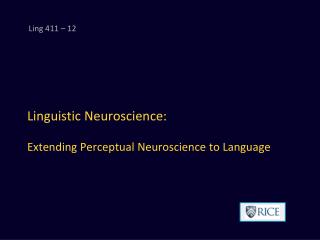 Linguistic Neuroscience: Extending Perceptual Neuroscience to Language