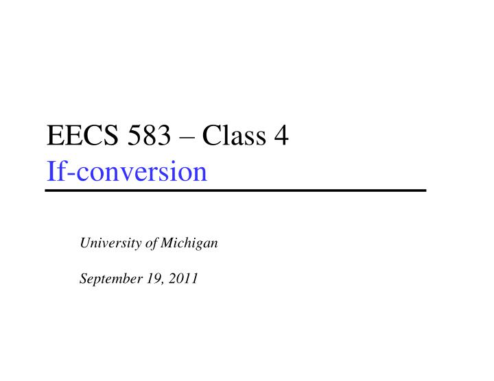 eecs 583 class 4 if conversion