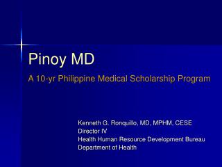 Pinoy MD A 10-yr Philippine Medical Scholarship Program