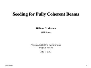 Seeding for Fully Coherent Beams