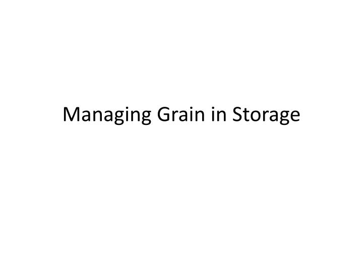 managing grain in storage