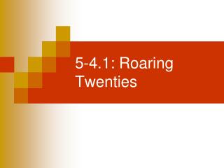 5-4.1: Roaring Twenties