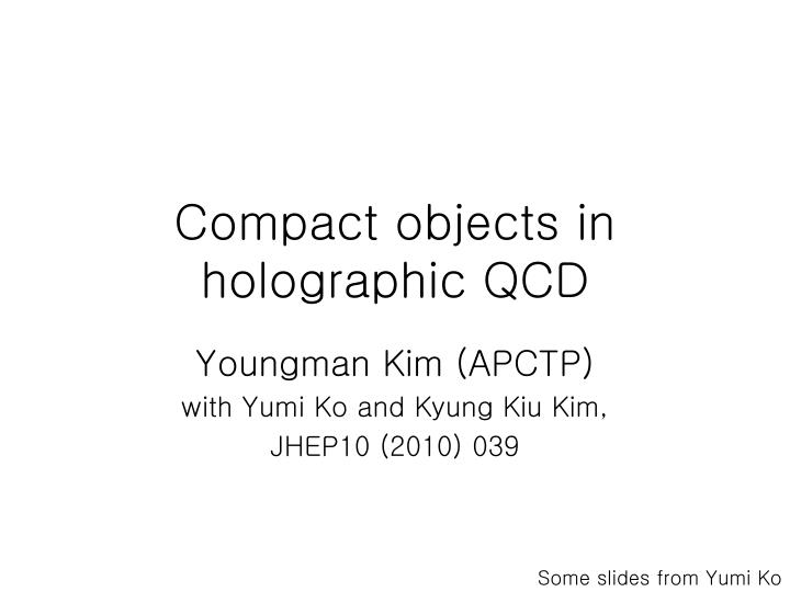 compact objects in holographic qcd