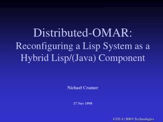 Distributed-OMAR: Reconfiguring a Lisp System as a Hybrid Lisp/(Java) Component