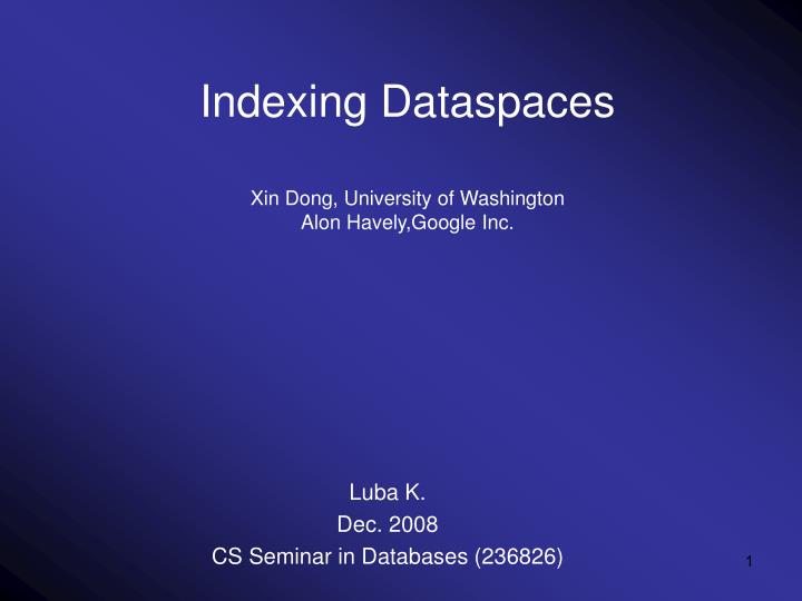 indexing dataspaces xin dong university of washington alon havely google inc