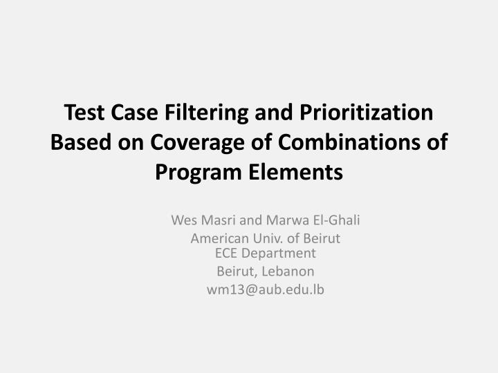 test case filtering and prioritization based on coverage of combinations of program elements