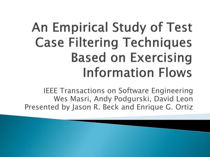 an empirical study of test case filtering techniques based on exercising information flows