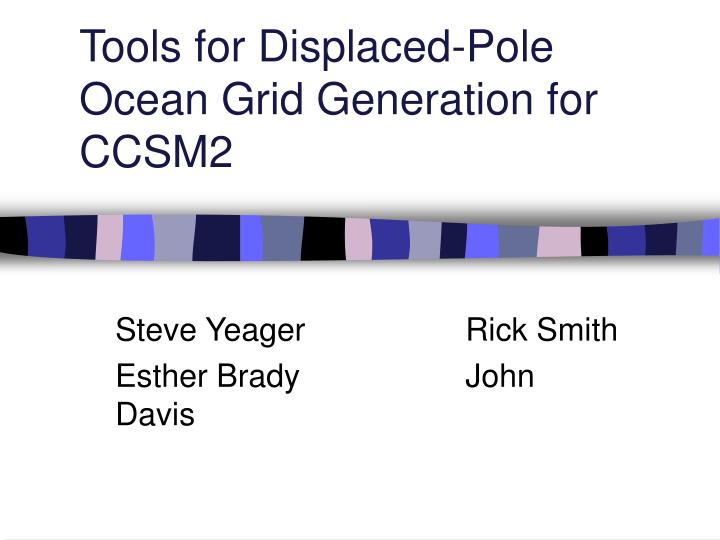 tools for displaced pole ocean grid generation for ccsm2