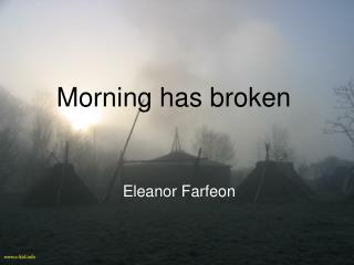 Morning has broken