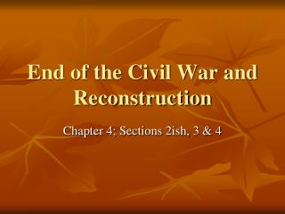 End of the Civil War and Reconstruction