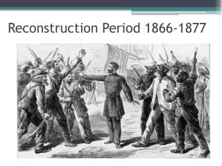 Reconstruction Period 1866-1877