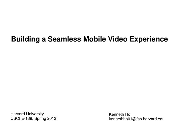 building a seamless mobile video experience