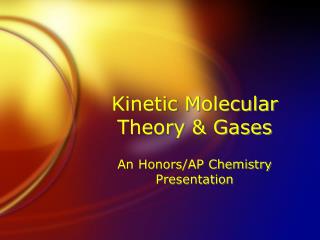 Kinetic Molecular Theory &amp; Gases