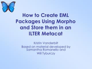 How to Create EML Packages Using Morpho and Store them in an ILTER Metacat