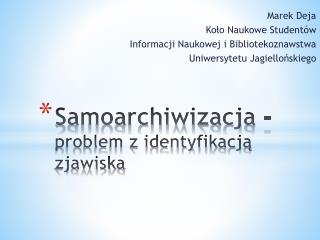 samoarchiwizacja problem z identyfikacj zjawiska