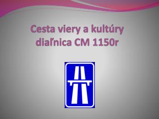 Cesta viery a kultúry diaľnica CM 1150r