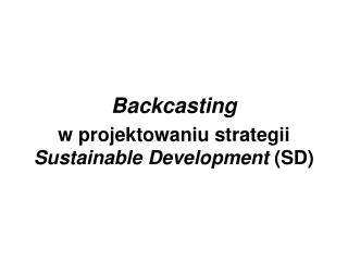 backcasting w projektowaniu strategii sustainable development sd