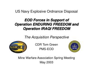 CDR Tom Green PMS-EOD Mine Warfare Association Spring Meeting May 2003