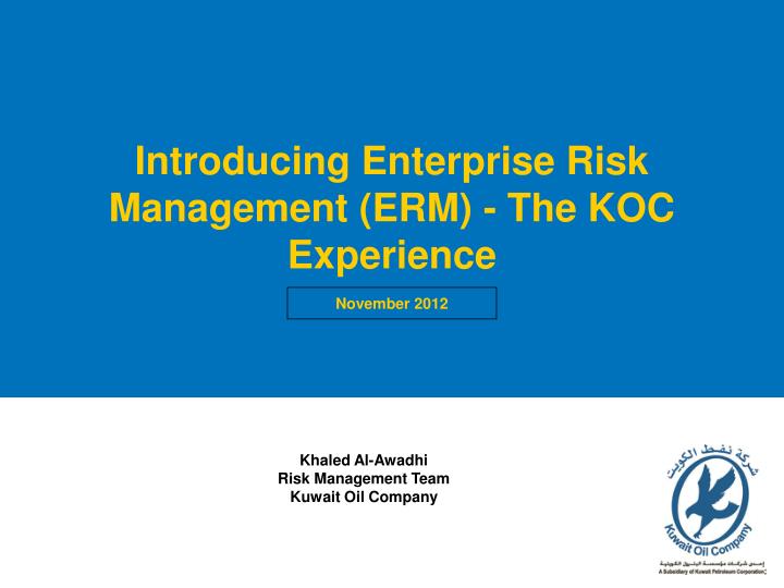 introducing enterprise risk management erm the koc experience