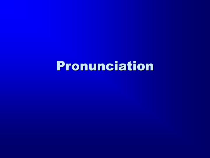 pronunciation