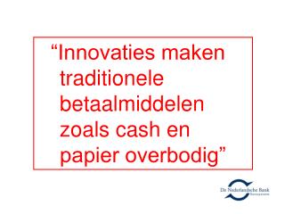 “Innovaties maken traditionele betaalmiddelen zoals cash en papier overbodig”