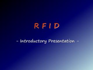 R F I D - Introductory Presentation -