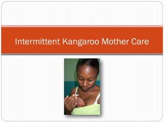 Intermittent Kangaroo Mother Care
