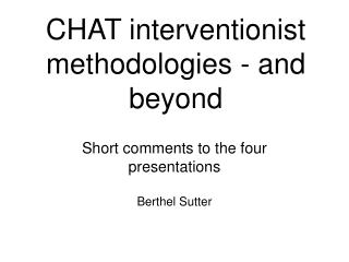 CHAT interventionist methodologies - and beyond