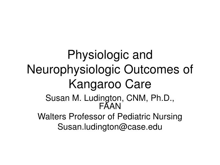 physiologic and neurophysiologic outcomes of kangaroo care