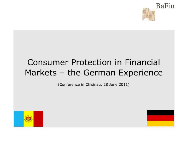 consumer protection in financial markets the german experience conference in chisinau 28 june 2011