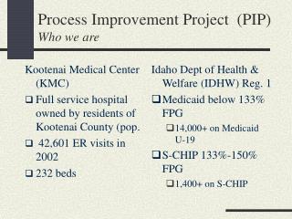 Process Improvement Project (PIP) Who we are