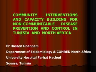 Pr Hassen Ghannem Department of Epidemiology &amp; COHRED North Africa