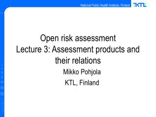 Open risk assessment Lecture 3: Assessment products and their relations