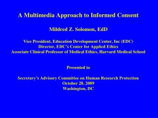 A Multimedia Approach to Informed Consent Mildred Z. Solomon, EdD