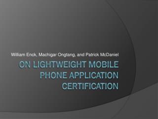 On Lightweight Mobile Phone Application Certification
