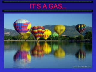 it s a gas