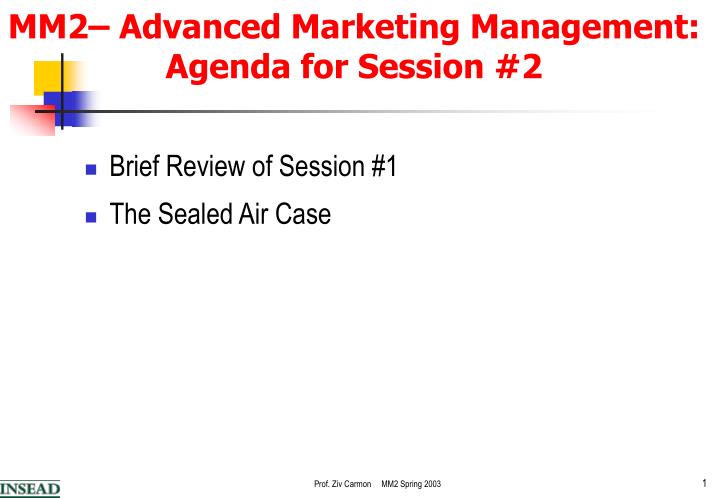 mm2 advanced marketing management agenda for session 2