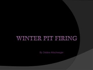 Winter Pit firing