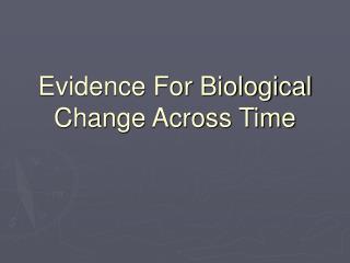 Evidence For Biological Change Across Time
