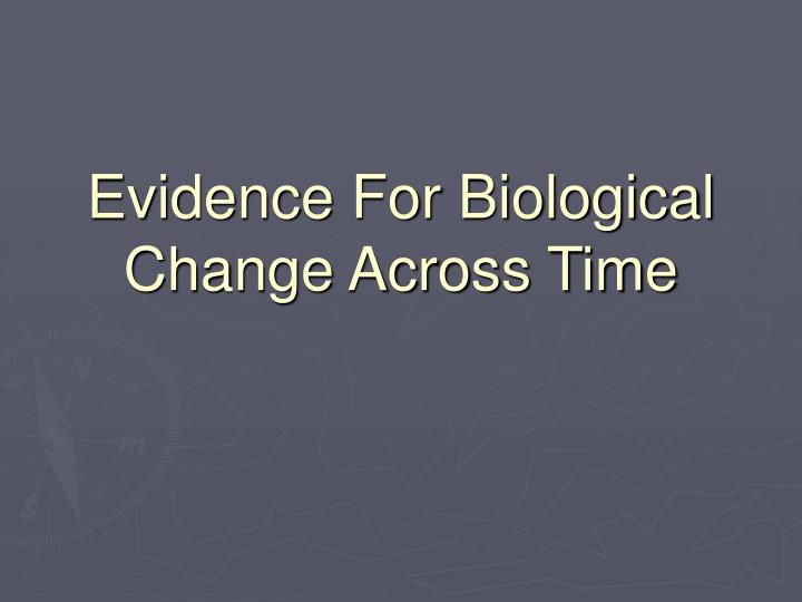 evidence for biological change across time