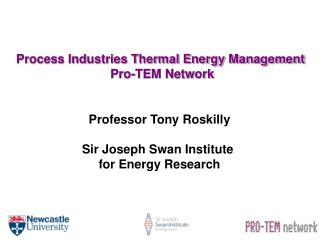 Professor Tony Roskilly Sir Joseph Swan Institute for Energy Research