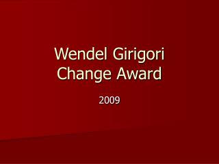 Wendel Girigori Change Award