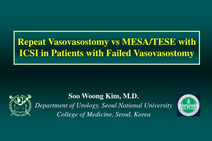 repeat vasovasostomy vs mesa tese with icsi in patients with failed vasovasostomy