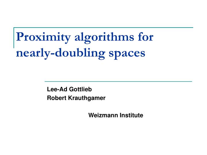 proximity algorithms for nearly doubling spaces